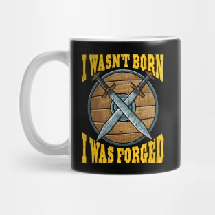 Funny I Wasn't Born I Was Forged Viking Warrior Mug